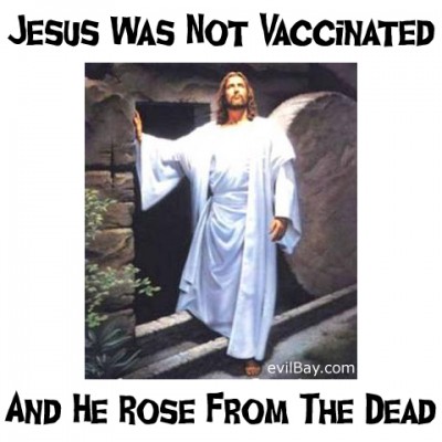 Jesus was not vaccinated and he rose from the dead.